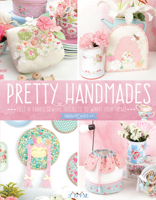 Pretty Handmades: Felt and Fabric Sewing Projects to Warm Your Heart 6059192203 Book Cover