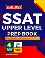 SSAT UPPER LEVEL Prep Book 2025–2026: Boost Scores with 10 Full-Length Practice Tests and Over 1200 Targeted Questions to Excel in Top Private and Boarding Schools B0FRLN29XK Book Cover