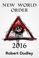 New World Order 2016: Second Edition 1523472502 Book Cover