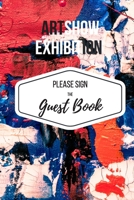 Art Show Exhibition Guest Book: Please Sign the Guest Book, 100 prompt-formatted, email-collecting pages for 400 guests, 6x9 softcover 1686885490 Book Cover