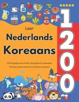 Leer Nederlands Koreaans: 1200 Alledaagse Woorden Met Afbeeldingen En Uitspraakgids: Tweetalig beeldwoordenboek voor kinderen en beginners B0FSSXQG72 Book Cover