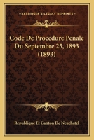 Code De Procedure Penale Du Septembre 25, 1893 (1893) 1167568729 Book Cover