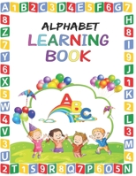Alphabet Learning Book: Alphabet Learning Book for Toddlers - Preschool Alphabet Learning Book for Kids age 2 - 6 B085RSFJNZ Book Cover