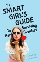 The Smart Girl's Guide To Surviving Her Twenties 1945796510 Book Cover
