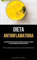 Dieta Antiinflamatoria: Los principiantes pueden cocinar de manera más saludable y estimular su sistema inmunológico con sabores curativos (Plan de ... una dieta antiinflamatoria) 1837874069 Book Cover