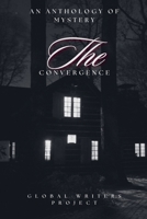 The Convergence: An Anthology of Mystery (Pass the Story Chronicles) B0H8CH25D7 Book Cover