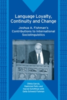 Language Loyalty, Continuity and Change: Joshua A. Fishman's Contributions to International Sociolinguistics 1853599026 Book Cover