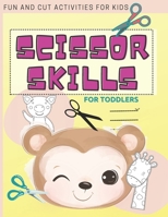 Scissor Skills For Toddlers: A Fun Cutting Practice Activity Book for Toddlers and Kids and Preschoolers 3-6 B08WVC5DF9 Book Cover