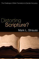 Distorting Scripture?: The Challenge of Bible Translation & Gender Accuracy 0830819401 Book Cover