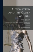 Automation and the Older Worker; an Annotated Bibliography 101454470X Book Cover