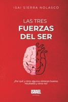 Las Tres Fuerzas del Ser: ¿Por qué y Cómo algunos obtienen buenos resultados y otros no? B0CV8WXMR6 Book Cover
