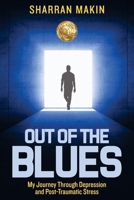 Out of the Blues: My Journey Through Depression and Post-Traumatic Stress 192312370X Book Cover