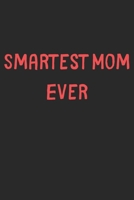 Smartest Mom Ever: Lined Journal, 120 Pages, 6 x 9, Funny Mom Gift Idea, Black Matte Finish (Smartest Mom Ever Journal) 1706660553 Book Cover
