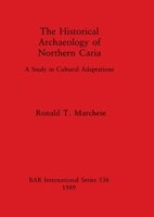 The Historical Archaeology of Northern Caria (British Archaeological Reports (BAR)) 0860546810 Book Cover