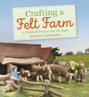 Crafting a Felt Farm: A Waldorf Project for All Ages 1782506705 Book Cover