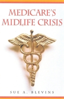 Medicare's Midlife Crisis 1930865090 Book Cover