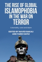 The rise of global Islamophobia in the War on Terror: Coloniality, race, and Islam 1526161753 Book Cover