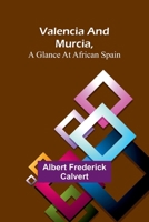 Valencia and Murcia, a glance at African Spain 9362098563 Book Cover