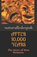 After 10000 Years: The Story of New Humans. (Magic Realism.) B08JDPGT59 Book Cover