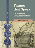 Frames That Speak: Cartouches on Early Modern Maps 9004505180 Book Cover