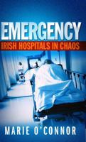 Emergency: Irish Hospitals in Chaos 0717142272 Book Cover