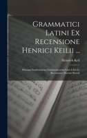 Grammatici Latini Ex Recensione Henrici Keilii ...: Prisciani Institvtionvm Grammaticarvm Libri I-Xii Ex Recensione Martini Hertzii 1016265239 Book Cover