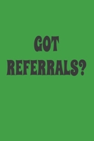 Got Referrals?: Lined Blank Checklist Journal Notebook or Diary, Gift for Women & Men Entrepreneur and Sales Book 1698966482 Book Cover