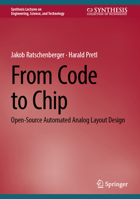 From Code to Chip: Open-Source Automated Analog Layout Design (Synthesis Lectures on Engineering, Science, and Technology) 303168561X Book Cover