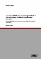 Auswahl und Wirkungsweise energiepolitischer Instrumente zur Förderung erneuerbarer Energien: Eine vergleichende Analyse zwischen Deutschland und Frankreich 3640400755 Book Cover