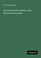 Die Volkswirtschaftslehre oder National-Oekonomik 3368486403 Book Cover