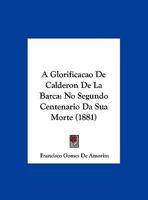 A Glorificacao De Calderon De La Barca: No Segundo Centenario Da Sua Morte 1162281936 Book Cover