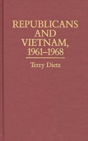 Republicans and Vietnam, 1961-1968 0313248923 Book Cover