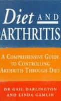 Diet and Arthritis: A Comprehensive Guide to Controlling Arthritis Through Diet 0091816599 Book Cover