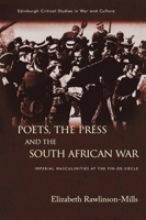 Poets, the Press and the South African War: Imperial Masculinities at the Fin-De-Siècle (Edinburgh Critical Studies in War and Culture) 1399551051 Book Cover
