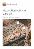 Historic Fibrous Plaster in the UK: Guidance on its Care and Management (Historic England Guidance) 1848025939 Book Cover