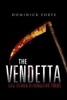 The Vendetta: And Other Diminutive Tales 1465392599 Book Cover