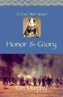 Honor & Glory (Murphy, Kim. Civil War Trilogy, Bk. 2.) 0971679061 Book Cover