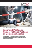 Seguridad Publica En Mexico. Politicas Publicas En Gobiernos Locales 3659060747 Book Cover