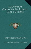 Le Contrat Collectif De Travail, Part 1-2 (1901) 1167649508 Book Cover