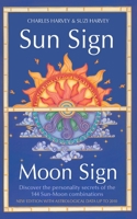 Sun Sign, Moon Sign: Discover the Key to Your Unique Personality Through the 144 Sun, Moon Combinations (Sun Sign Moon Sign) 1855381591 Book Cover