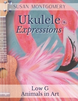Ukulele Expressions: Low G Animals in Art B0BCDB955R Book Cover