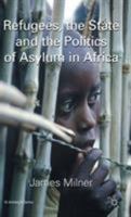 Refugees, the State and the Politics of Asylum in Africa 0230215041 Book Cover