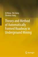 Theory and Method of Automatically Formed Roadway in Underground Mining 9819780810 Book Cover