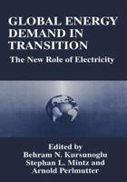 Global Energy Demand in Transition: The New Role of Electricity 1489910506 Book Cover