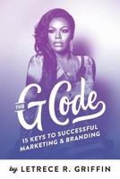 The G Code: 15 Keys to Successful Marketing & Branding 1796969591 Book Cover