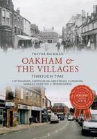 Oakham  the Villages Through Time: Cottesmore, Empingham, Greetham, Langham, Market Overton and Whissendine 1445616874 Book Cover