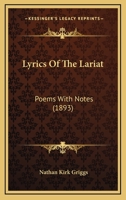 Lyrics Of The Lariat: Poems With Notes (1893) 1018210601 Book Cover