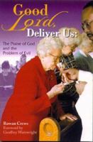 Good Lord, Deliver Us: The Praise of God and the Problem of Evil 1878009419 Book Cover