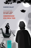 Als Gott mal zu mir kam ... (4): Überwand ich den Tod B0CN5971LF Book Cover