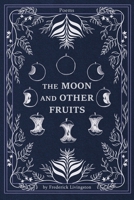 The Moon and Other Fruits B0BXNDNP76 Book Cover